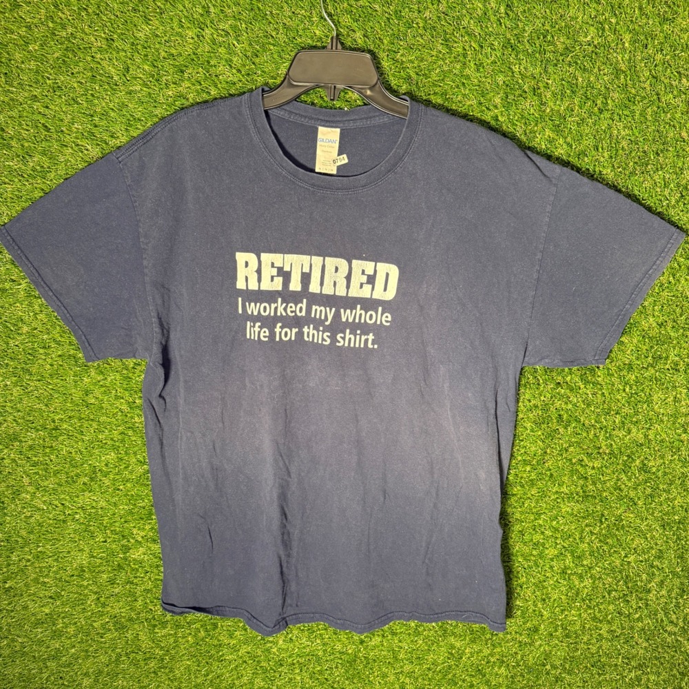 Gildan Retired I Worked My Whole Life For This Shirt Navy Blue T-Shirt XL
